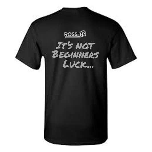 It’s Not Beginners Luck Shirt